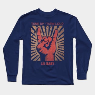 Tune up . Turn loud Lil Baby Long Sleeve T-Shirt